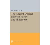 Thomas Gould The Ancient Quarrel Between Poetry and Philosophy (Tascabile)