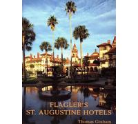 Thomas Graham Flagler's St. Augustine Hotels (Tascabile)