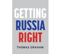 Thomas Graham Getting Russia Right (Copertina rigida)
