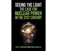 Thomas Graham, Jr Sc Seeing the Light: The Case for Nuclear Power in (Tascabile)