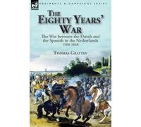 Thomas Grattan The Eighty Years' War (Tascabile)