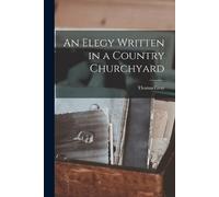 Thomas Gray An Elegy Written in a Country Churchyard (Tascabile)