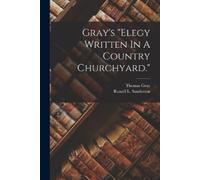 Thomas Gray Gray's "elegy Written In A Country Churchyard." (Tascabile)