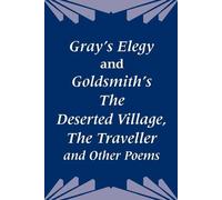 Thomas Gray Oli Gray's Elegy and Goldsmith's The Deserted Village, T (Tascabile)