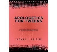 Thomas Griffin Apologetics for Tweens (Tascabile) Apologetics for Tweens