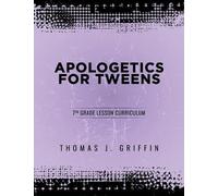 Thomas Griffin Apologetics for Tweens (Tascabile) Apologetics for Tweens