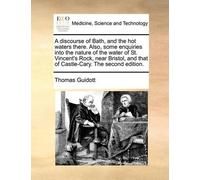 Thomas Guidott A Discourse of Bath, and the Hot Waters There. Also, (Tascabile)