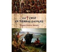 Thomas Guthrie Marquis La Cruz En Tierras Salvajes (Tascabile)