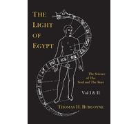 Thomas H Burgoy The Light of Egypt; Or, the Science of the Soul and (Tascabile)