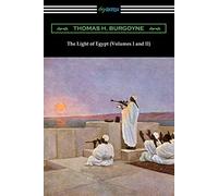 Thomas H Burgoyne The Light of Egypt (Volumes I and II) (Tascabile)