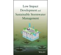 Thomas H. Cahil Low Impact Development and Sustainable Stormw (Copertina rigida)