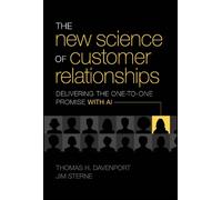 The New Science of Customer Relationships: Delivering the One-To-One Promise With AI