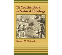 Thomas H Gallaudet The Youth's Book of Natural Theology (Tascabile)