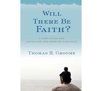 Thomas H Groome Groome Thomas H Will There Be Faith? (Tascabile)