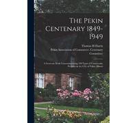 Thomas H Harris The Pekin Centenary 1849-1949 (Tascabile)