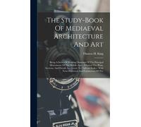Thomas H King The Study-book Of Mediaeval Architecture And Ar (Copertina rigida)