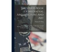 Thomas H King The Study-book Of Mediaeval Architecture And Art (Tascabile)