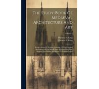 Thomas H King The Study-book Of Mediæval Architecture And Art (Copertina rigida)