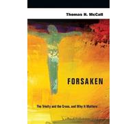 Thomas H. Mccal Forsaken - The Trinity and the Cross, and Why It Mat (Tascabile)
