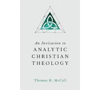 Thomas H. Mccall An Invitation to Analytic Christian Theology (Tascabile)