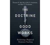 Thomas H. Mccall Caleb T The Doctrine of Good Works - Reclaiming a (Tascabile)