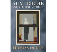 Thomas H Ogden Aunt Birdie and Other Stories (Copertina rigida)
