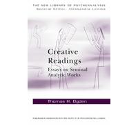 Thomas H Ogden Creative Readings: Essays on Seminal Analytic Works (Tascabile)