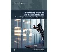 Thomas H. Ogden Lebendig werden im Therapieraum: Auf dem Weg zu eine (Tascabile)