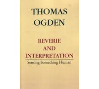 Thomas H. Ogden Reverie and Interpretation (Copertina rigida)