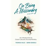On Being a Missionary (Abridged): An Introduction to Cross-Cultural Life and Ministry