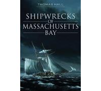 Thomas Hall Shipwrecks of Massachusetts Bay (Tascabile)