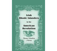 Thomas Hamilton Murr Irish Rhode Islanders in the American Revoluti (Tascabile)