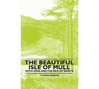 Thomas Hannan The Beautiful Isle of Mull - With Iona and the Isle of (Tascabile)