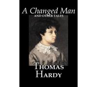 Thomas Hardy A Changed Man and Other Tales by Thomas Hardy, Fiction, (Tascabile)