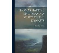 Thomas Hardy S Epic Drama a Study of the Dynasts (Tascabile)