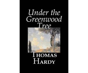 Thomas, Hardy Under the Greenwood Tree (Copertina rigida)