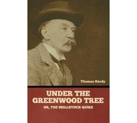 Thomas Hardy Under the Greenwood Tree; Or, The Mellstock Quire (Tascabile)