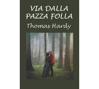 Thomas Hardy Via dalla pazza folla (Tascabile)