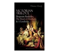 Thomas Hardy Victorian Trilogy: Desperate Remedies, the Hand of Ethe (Tascabile)