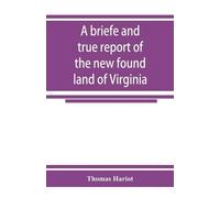 Thomas Hariot A briefe and true report of the new found land of Virg (Tascabile)