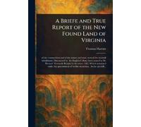A Briefe and True Report of the New Found Land of Virginia