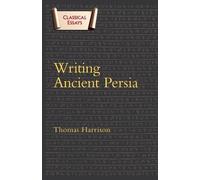 Thomas Harrison Writing Ancient Persia (Tascabile) Classical Essays