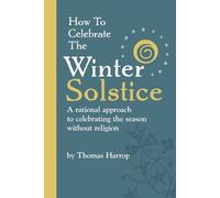 Thomas Harrop How to Celebrate the Winter Solstice (Tascabile)