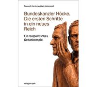 Thomas Harting Bundeskanzler Höcke. Die ersten Schritte in ein neue (Tascabile)