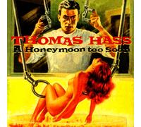Thomas Hass A Honeymoon Too Soon (CD) Album