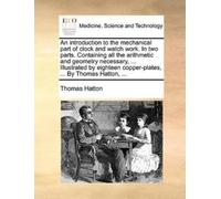 Thomas Hatton An Introduction to the Mechanical Part of Clock and Wa (Tascabile)