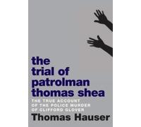 Thomas Hauser The Trial of Patrolman Thomas Shea (Tascabile)
