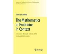 Thomas Hawkins The Mathematics of Frobenius in Context (Copertina rigida)