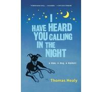 Thomas Healy I Have Heard You Calling in the Night (Tascabile)