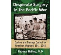 Thomas Helling Desperate Surgery in the Pacific War (Tascabile)